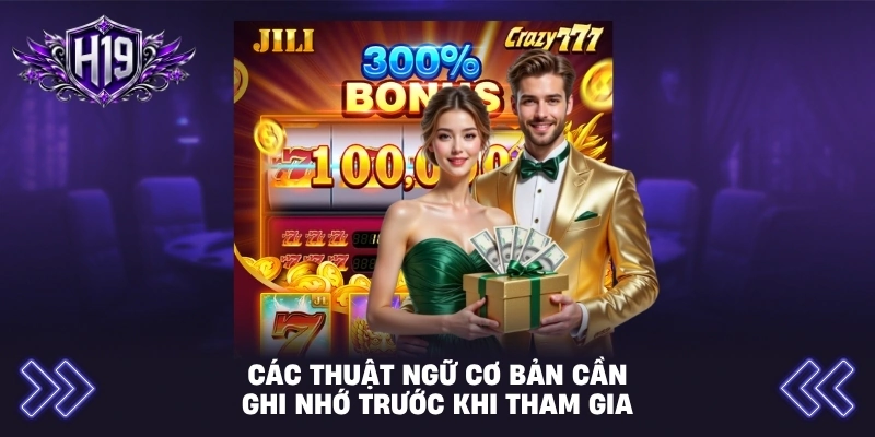 Các thuật ngữ cơ bản cần ghi nhớ trước khi tham gia