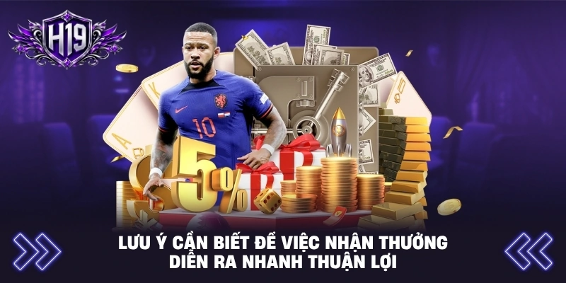 Lưu ý cần biết để việc nhận thưởng diễn ra nhanh thuận lợi