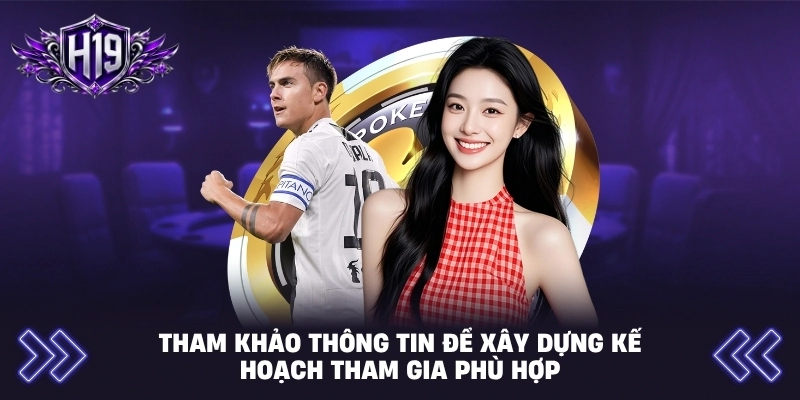 Tham khảo thông tin để xây dựng kế hoạch tham gia phù hợp